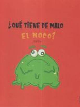 ¿Qué tiene de malo el moco?