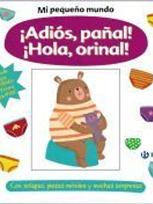Mi pequeño mundo. ¡Adiós, pañal! ¡Hola, orinal!