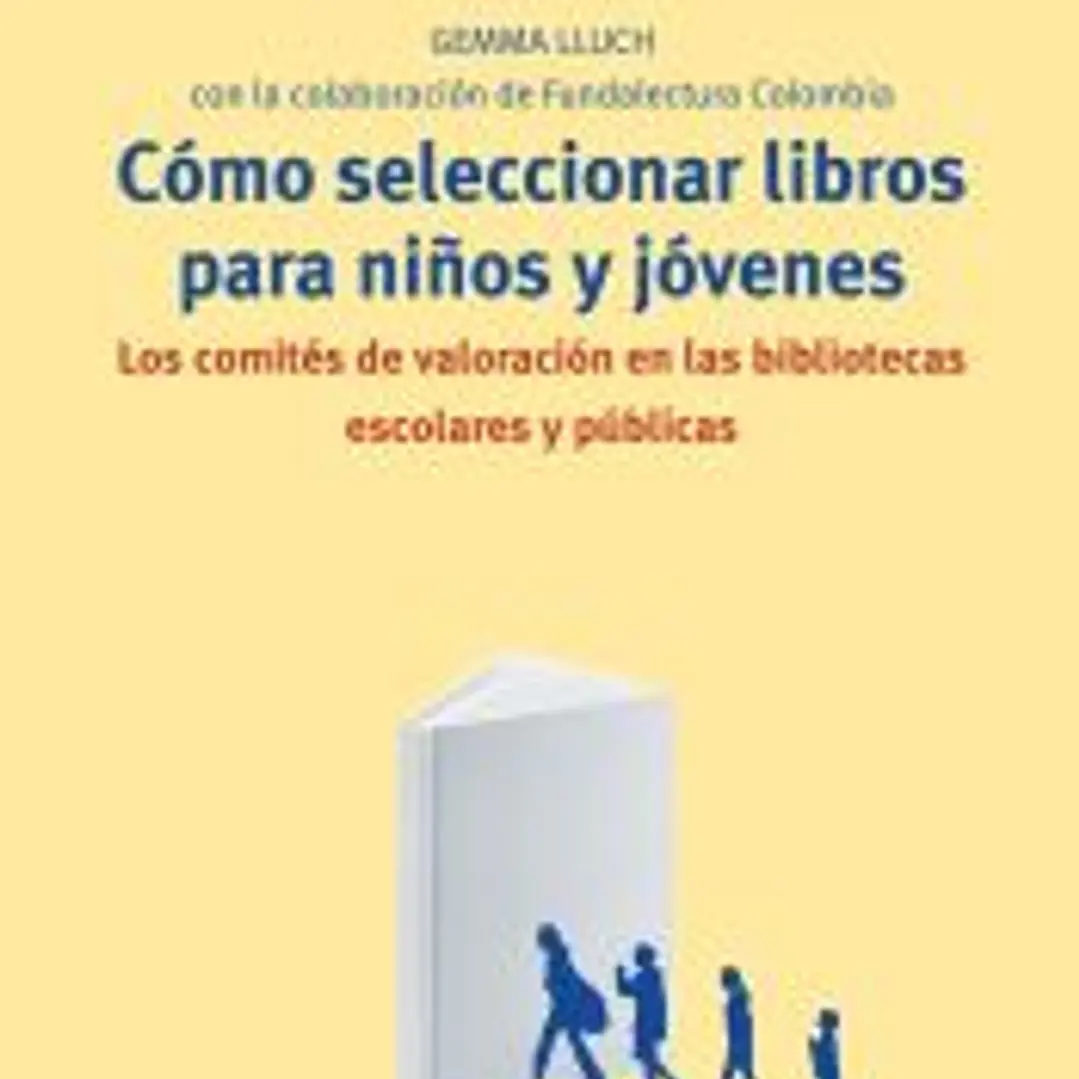 Cómo seleccionar libros para niños y jóvenes. Los comités de valoración en las bibliotecas escolares y públicas 1