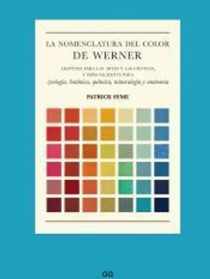La nomenclatura del color de Werner Adaptada para las artes y las ciencias, y especialmente para zoología, botánica, química, mineralogía y anatomía