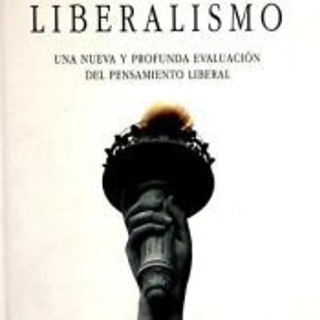 LIBERALISMO. [Una nueva y profunda evaluación del pensamiento liberal]. 1