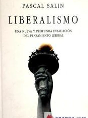 LIBERALISMO. [Una nueva y profunda evaluación del pensamiento liberal].