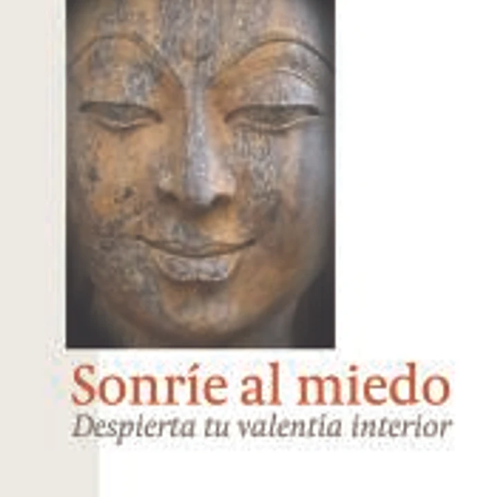 Sonríe al miedo: Despierta tu valentía interior 1