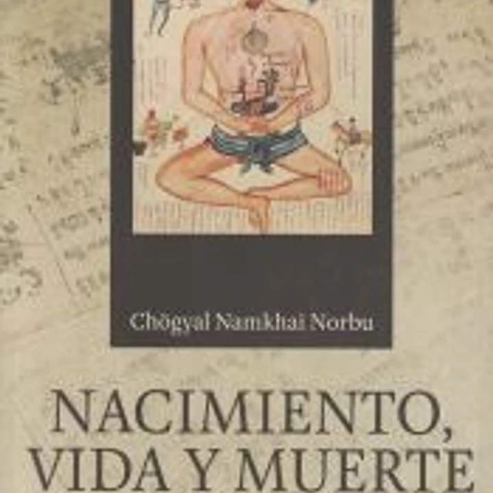 Nacimiento, vida y muerte: según la medicina tibetana y la enseñanza dzogchén 1