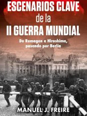 ESCENARIOS CLAVE DE LA II GUERRA MUNDIAL