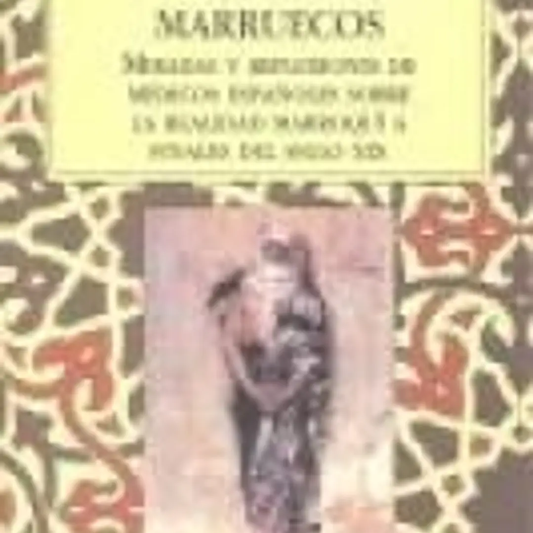 Intimidades de Marruecos. Miradas y reflexiones de médicos españoles sobre la realidad marroquí a finales del siglo XIX 1