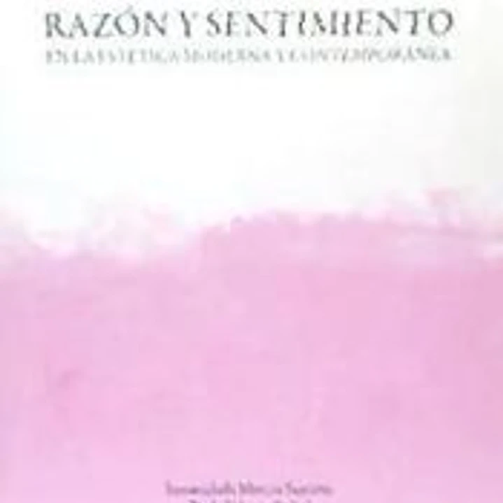 Razón y sentimiento en la estética moderna y contemporánea 1