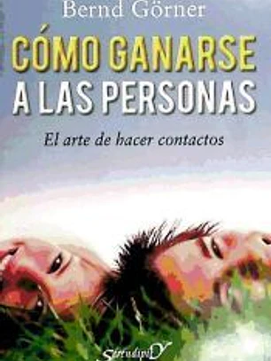 Como ganarse a las personas.El arte de hacer contactos.