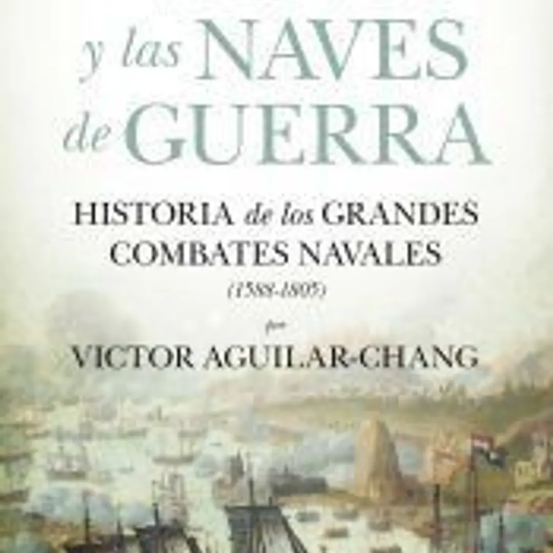 El viento y las naves de guerra: Historia de los grandes combates navales (1588-1805) 1