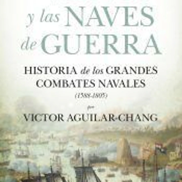 El viento y las naves de guerra: Historia de los grandes combates navales (1588-1805) 1
