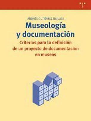 Museología y documentación. Criterios para la definición de un proyecto de documentación en museos