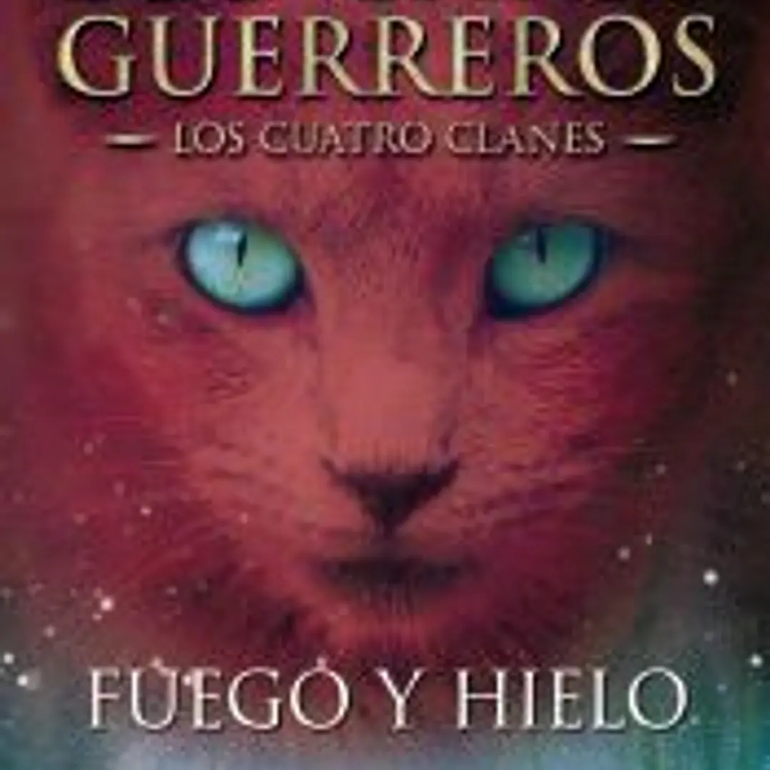 FUEGO Y HIELO: LOS GATOS GUERREROS. LOS CUATRO CLANES 2 1