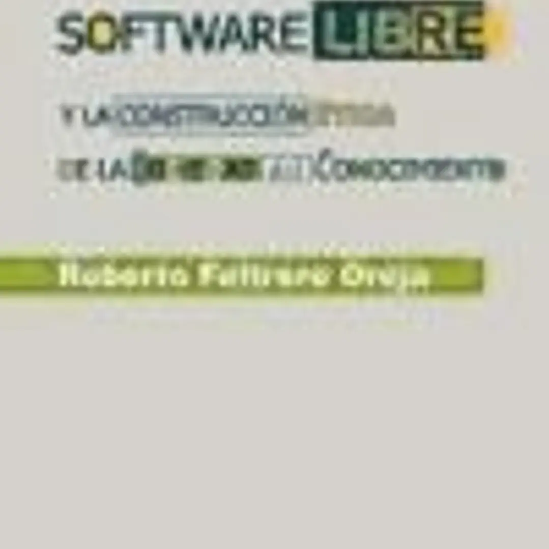 Software libre: y la construcción ética de la sociedad del conocimiento 1