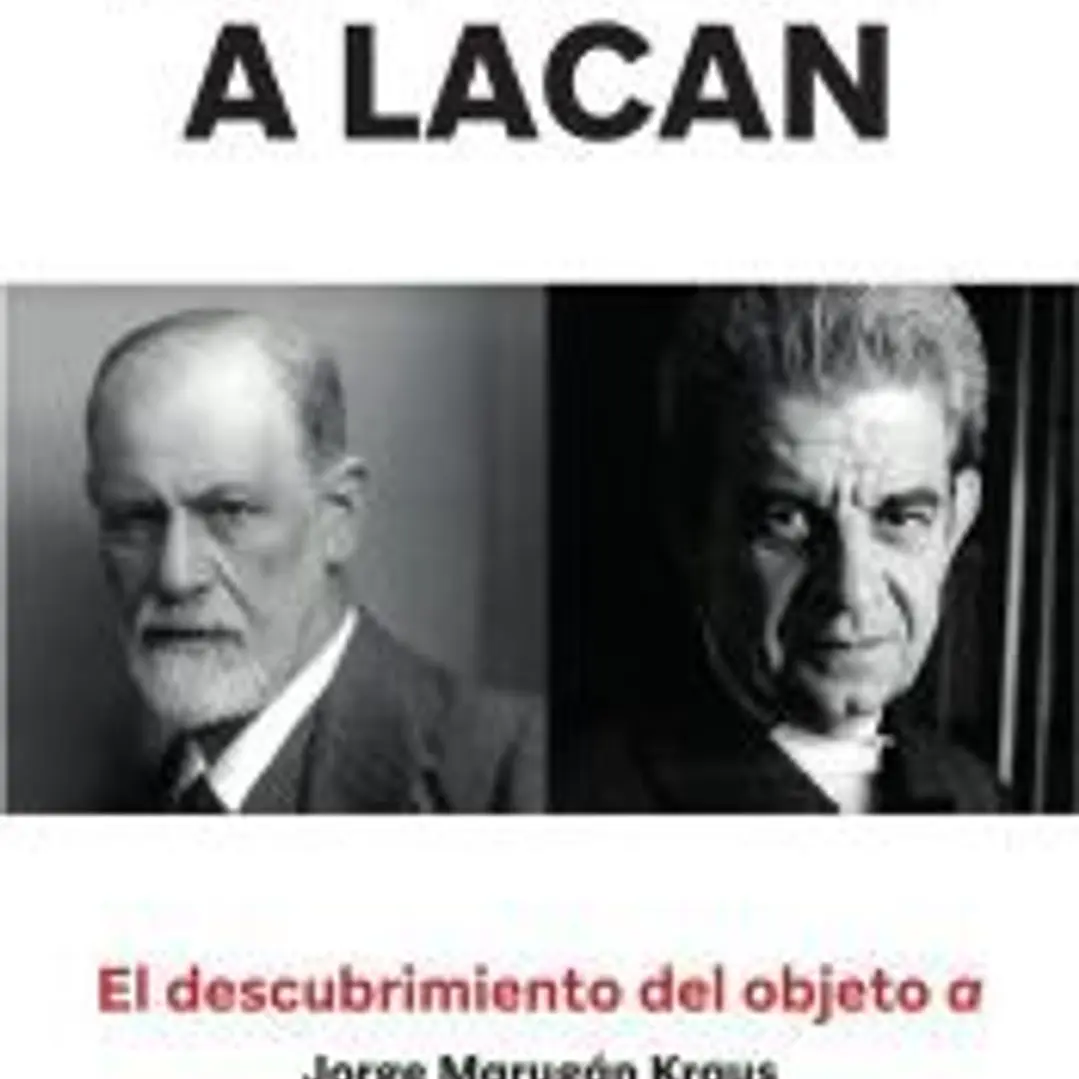 De Freud a Lacan – El descubrimiento del objeto a 1