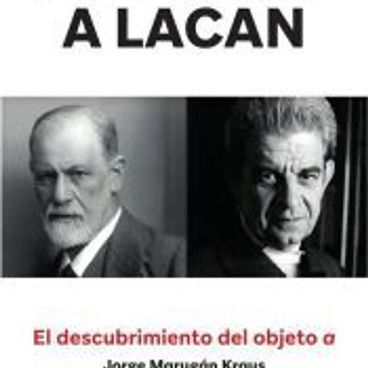 De Freud a Lacan – El descubrimiento del objeto a 1