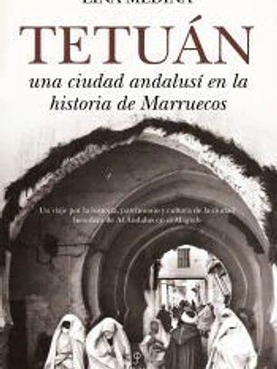 Tetuan,una Ciudad Andalusi En La Historia De Marruecos