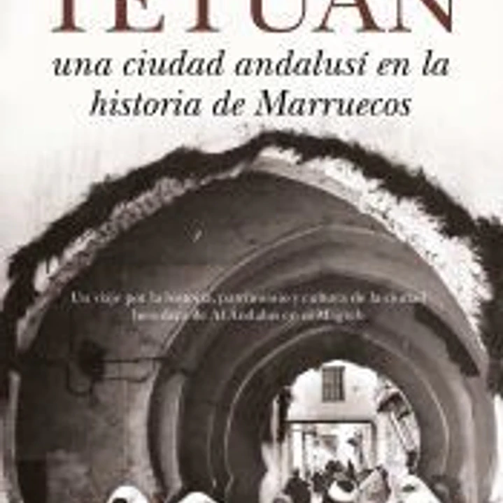Tetuan,una Ciudad Andalusi En La Historia De Marruecos 1