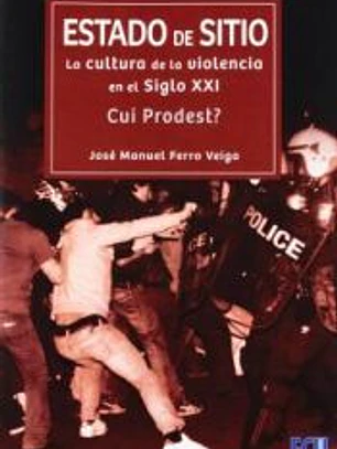 Estado de sitio: la cultura de la violencia en el siglo XXI. Cui Prodest? 