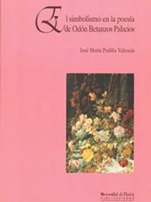 El simbolismo en la poesía de Odón Betanzos Palacios