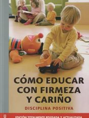 COMO EDUCAR CON FIRMEZA Y CARIÑO