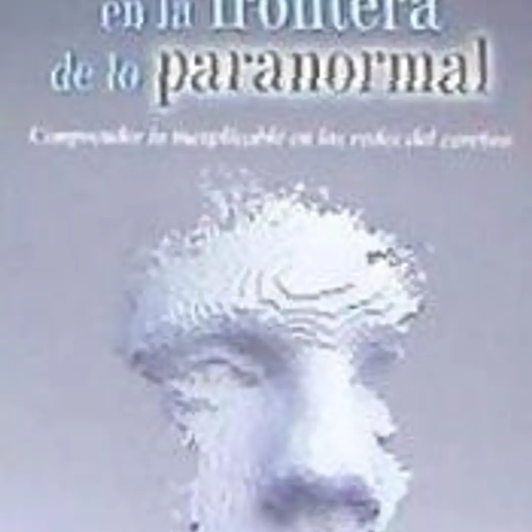 Neurociencias en la frontera de lo paranormal 1