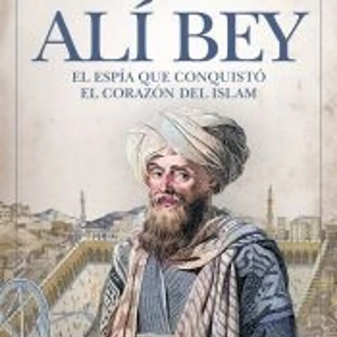ALÍ BEY. EL ESPÍA QUE CONQUISTÓ EL CORAZÓN DEL ISLAM 1