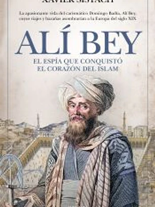 ALÍ BEY. EL ESPÍA QUE CONQUISTÓ EL CORAZÓN DEL ISLAM