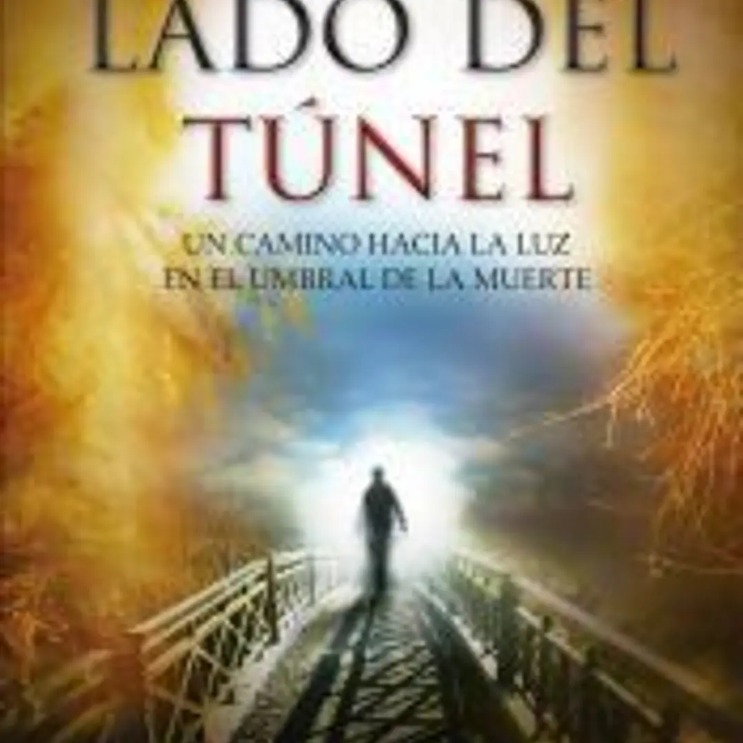 Al otro lado del túnel: Un camino hacia la luz en el umbral de la muerte 1