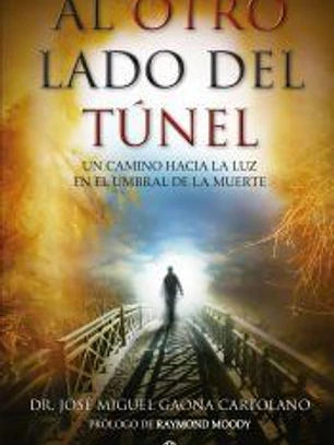 Al otro lado del túnel: Un camino hacia la luz en el umbral de la muerte