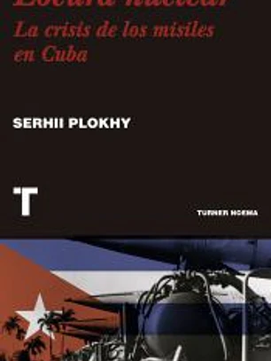Locura nuclear: Una historia de la crisis de los misiles en Cuba