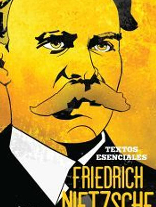 Friedrich Nietzsche. Textos esenciales