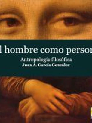 El hombre como persona. Antropología filosófica