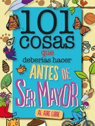 101 cosas que deberías hacer antes de ser mayor - AL AIRE LIBRE