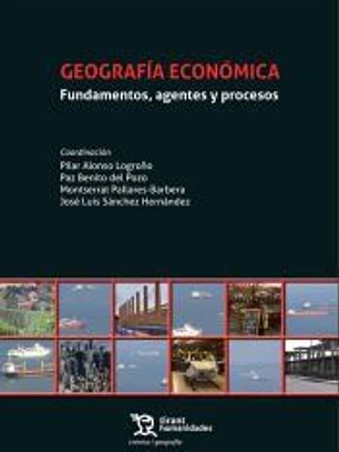 Geografía económica. Fundamentos, agentes y procesos