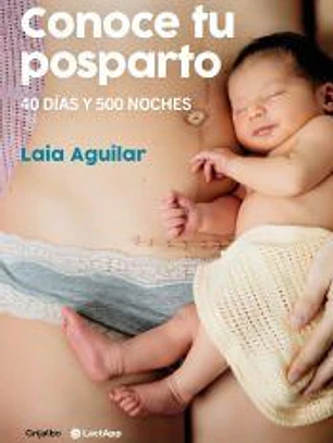 Conoce tu posparto. 40 días y 500 noches