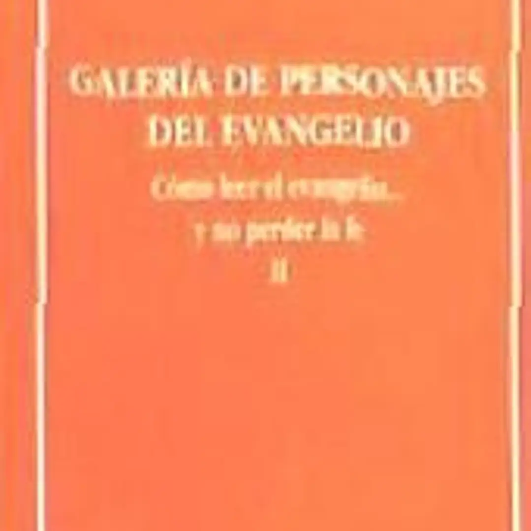 Galería de personajes del evangelio: cómo leer el Evangelio... y no perder la fe II 1