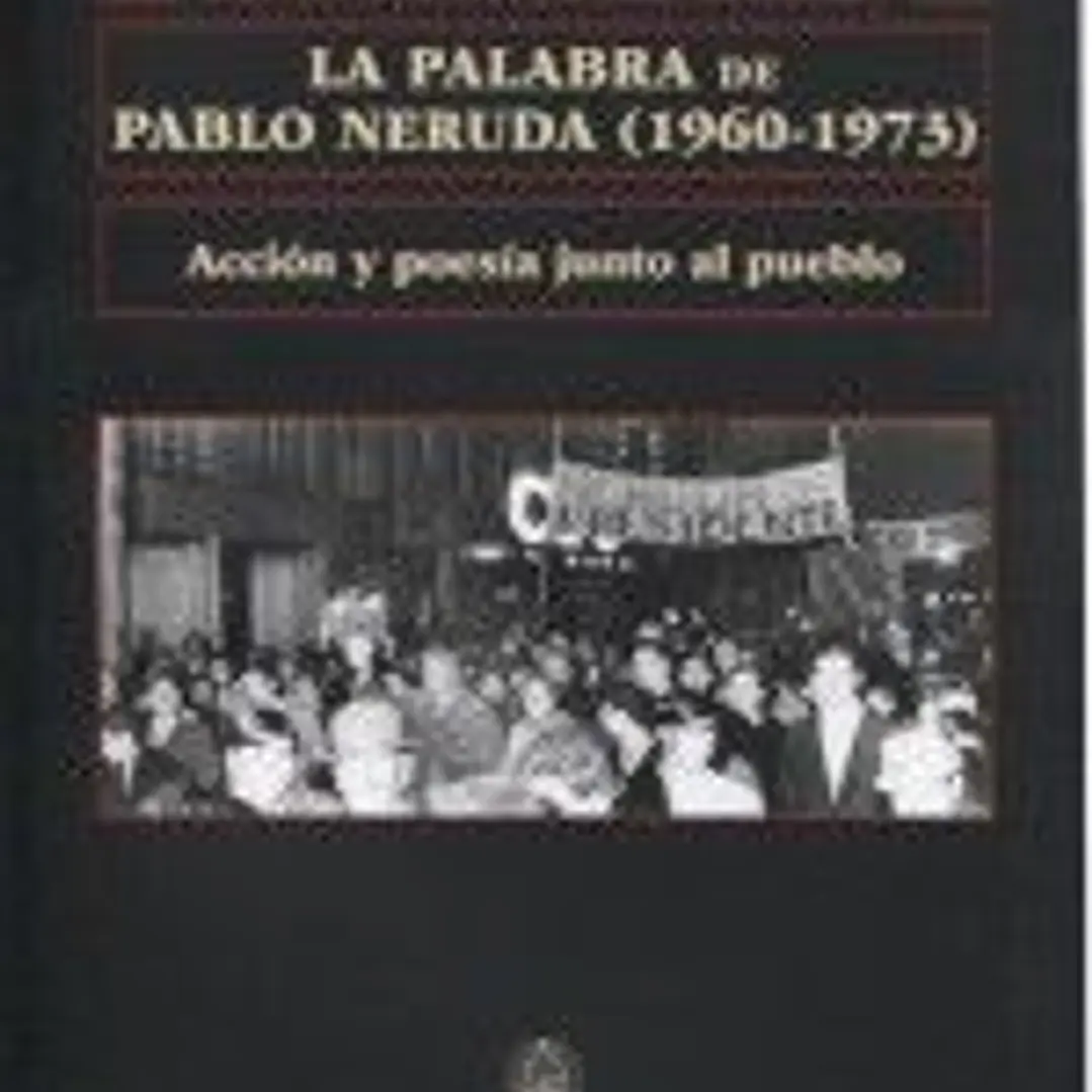 La palabra de Pablo Neruda (1960-1973) 1
