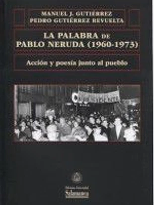 La palabra de Pablo Neruda (1960-1973)