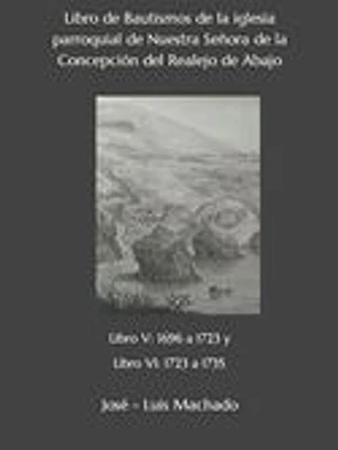 Libro de Bautismos de la iglesia parroquial de Nuestra Señora de la Concepción del Realejo de Abajo: libro V: 1696 a 1723 y Libro VI: 1723 a 1735.