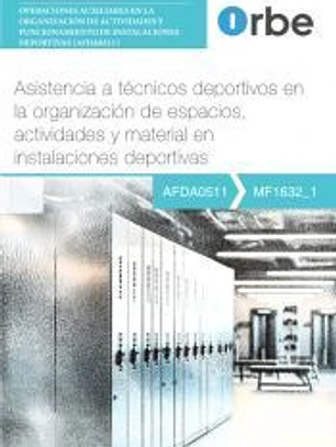MF1632_1 - Asistencia a técnicos deportivos en la organización de espacios, actividades y material en instalaciones deportivas AFDA0511