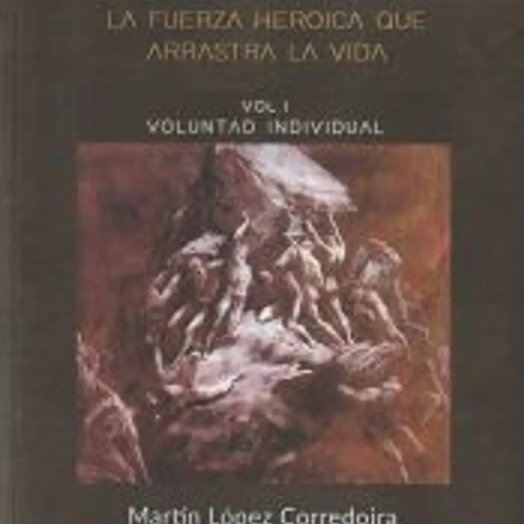 Voluntad, La fuerza heroica que arrastra la vida: Voluntad Individual 1