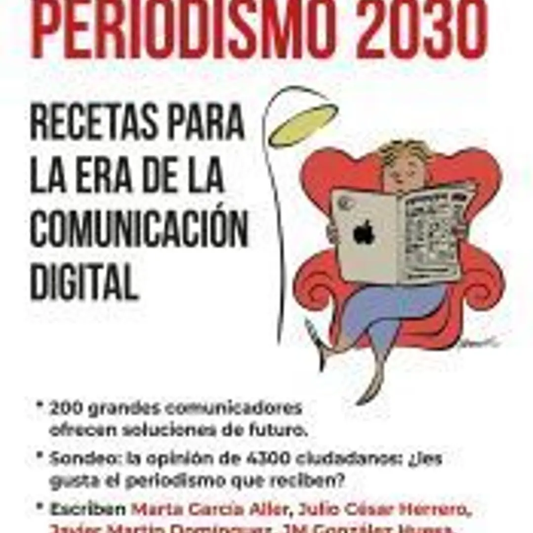 Periodismo 2030. Recetas para la era de la comunicación digital 1