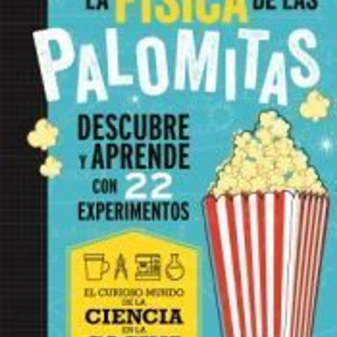 Ciencia cocina. Física de las palomitas 1