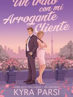 Un trato con mi arrogante cliente (Jefes malvados y millonarios 2)