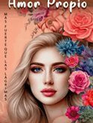 Amor Propio Más Fuerte que Las Lágrimas: Libro De Amor Propio En español - Cómo Transformar el Sufrimiento en Poder Personal.
