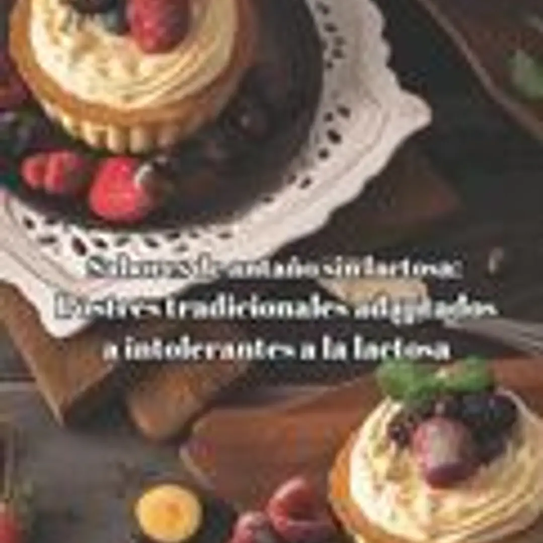 Sabores de antaño sin lactosa: Postres tradicionales adaptados a intolerantes a la lactosa 1
