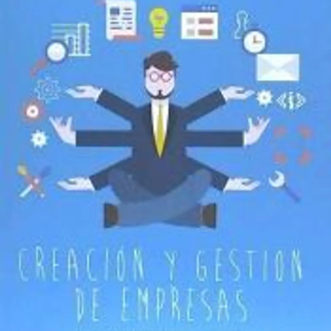 Creación y gestión de empresas: Paso a paso, para que funcione 1
