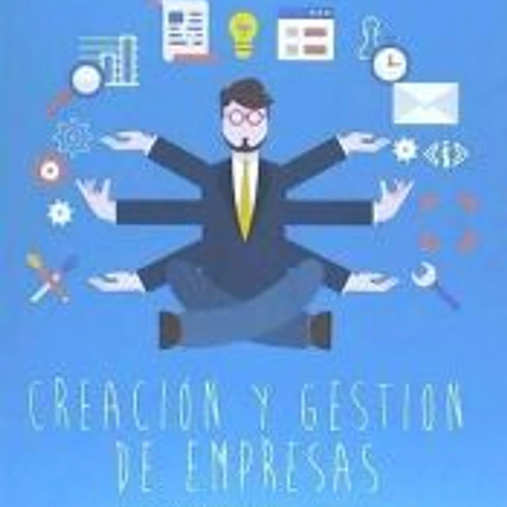 Creación y gestión de empresas: Paso a paso, para que funcione 1