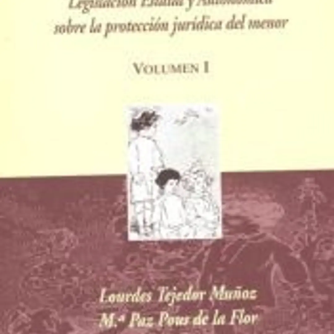 Legislación estatal y autonómica sobre la protección jurídica del menor. Vol. I 1