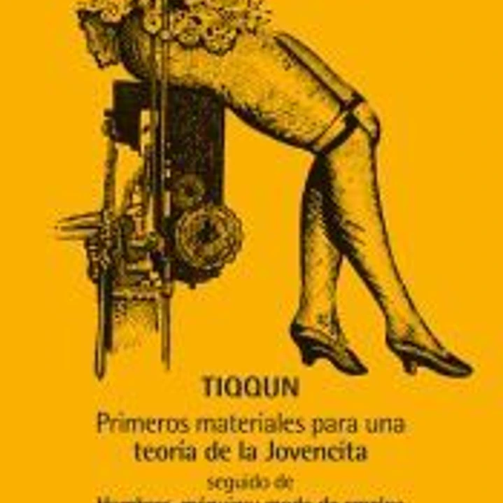 Primeros materiales para una teoría de la Jovencita. Seguido de Hombres-máquina: modo de empleo 1